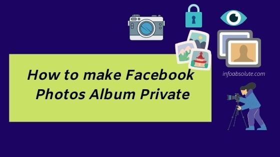 How to make Facebook Photo Albums Private 2020