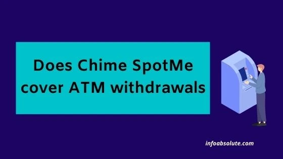 Does Chime Spot Me Cover ATM withdrawals
