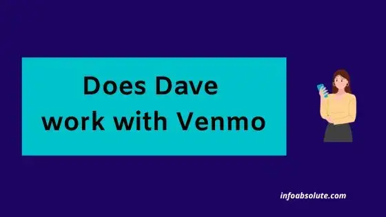Does Dave work with Venmo [Answered Inside] | Info Absolute