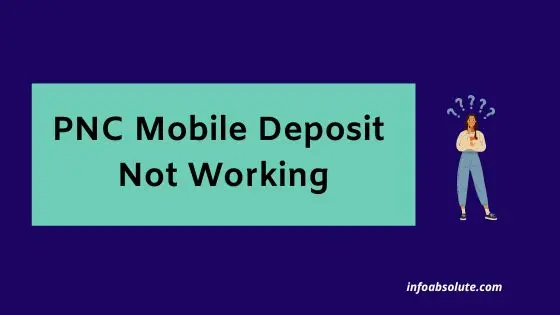 PNC Mobile Deposit Not Working