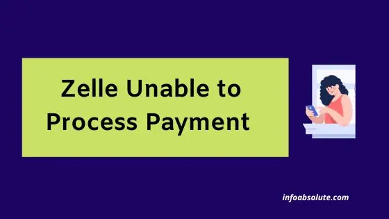 Zelle Unable to Process Payment